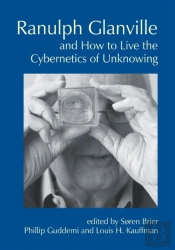 Ranulph Glanville And How To Live The Cybernetics Of Unknowing