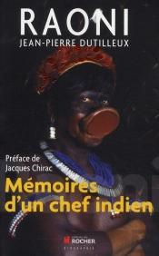 Raoni ; Mémoires D'Un Chef Indien