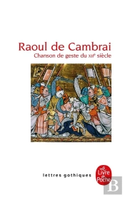 Raoul De Cambrai ; Chanson De Geste Du Xiie Siècle