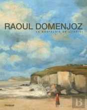 Raoul Domenjoz ; La Nostalgie De L'Infini