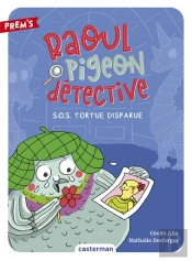 Raoul Pigeon Detective T4 - Sos Tortue Disparue
