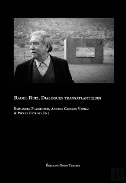 Bertrand.pt - Raoul Ruiz, Dialogues Transatlantiques