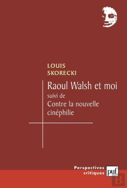Bertrand.pt - Raoul Walsh Et Moi ; Contre La Nouvelle Cinéphilie