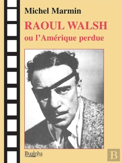 Bertrand.pt - Raoul Walsh Ou L'Amérique Perdue