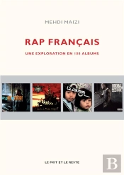 Rap Francais ; Une Exploration En 100 Albums