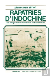 Rapatriés D'Indochine ; Un Village Franco-Indochinois En Bourbonnais