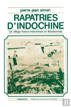 Bertrand.pt - Rapatriés D'Indochine ; Un Village Franco-Indochinois En Bourbonnais