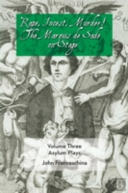 Bertrand.pt - Rape, Incest, Murder! The Marquis De Sade On Stage Volume Three - Asylum Plays