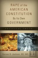 Rape Of The American Constitution By Its Own Government