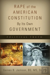 Rape Of The American Constitution By Its Own Government