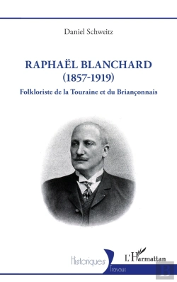 Bertrand.pt - Raphael Blanchard (1857-1919) - Folkloriste De La Touraine Et Du Brianconnais