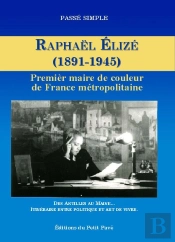 Raphaël Elizé (1891-1945) ; Premier Maire De Couleur De France Métropolitaine