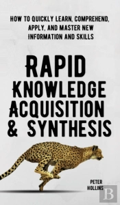 Rapid Knowledge Acquisition & Synthesis