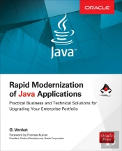 Rapid Modernization Of Java Applications: Practical Business And Technical Solutions For Upgrading Your Enterprise Portfolio