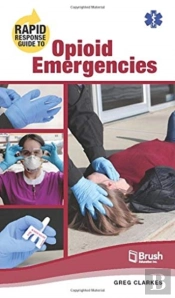 Rapid Response Guide To Opioid Emergencies