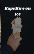 Rapidfire On Ice