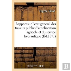 Bertrand.pt - Rapport Ayant Pour Objet D'Eclairer L'Assemblee Nationale Sur L'Etat General Des Travaux Publics