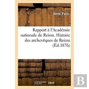 Rapport De M. H. Paris A L'Academie Nationale De Reims, Sur La 1re Question