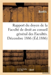 Rapport Du Doyen De La Faculte De Droit Au Conseil General Des Facultes. Decembre 1886
