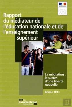 Bertrand.pt - Rapport Du Médiateur De L'Éducation Nationale Et De L'Enseignement Superieur ; Le Succès D'Un Nouvel Outil Démocratique (Édition 2013)