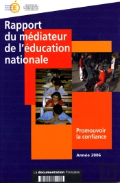 Rapport Du Médiateur De L'Éducation Nationale ; Promouvoir La Confiance ; Année 2006