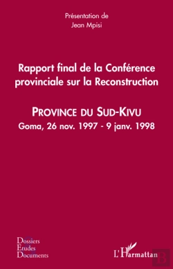 Bertrand.pt - Rapport Final De La Conférence Provincial Sur La Reconstruction ; Province Du Sud-Kivu ; Goma, 26 Novembre 1997 - 9 Janvier 1998