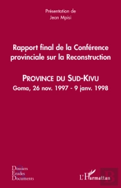 Rapport Final De La Conférence Provincial Sur La Reconstruction ; Province Du Sud-Kivu ; Goma, 26 Novembre 1997 - 9 Janvier 1998
