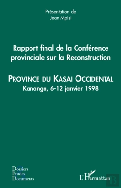 Bertrand.pt - Rapport Final De La Conférence Provinciale Sur La Reconstruction ; Province Du Kasa Occidental ; Kananga, 6-12 Janvier 1998