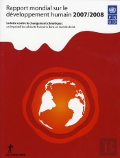 Rapport Mondial Sur Le Développement Humain ; Lutte Contre Le Changement Climatique (Édition 2007)