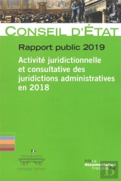 Rapport Public 2019 ; Activité Juridictionnelle Et Consultative Des Juridictions Administratives En 2018