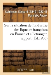 Rapport Spécial Sur La Situation De L'Industrie Des Liqueurs Françaises En France Et À L'Étranger