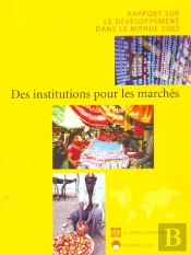 Rapport Sur Le Developpement Dans Le Monde ; Des Institutions Pour Les Marches ; Edition 2002