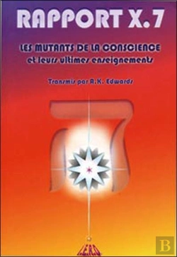 Bertrand.pt - Rapport X.7 ; Les Mutants De La Conscience Et Leurs Ultimes Enseignements