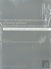 Rapports De Subordination Personnelle Et Pouvoir Politique Dans La Méditerranée Et Au-Delà : Xxxive Colloque International Du Girea - Iii Coloquio Internacional Del Pefscea