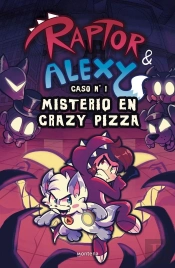 Raptor Y Alexy 1 - Misterio En Crazy Pizza