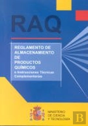 Raq : Reglamento De Almacenamientode Productos Quimicos E Instrucciones Tecnicas Complementarias (Itc)