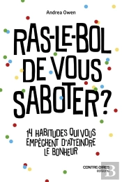 Ras-Le-Bol De Vous Saboter ? 14 Habitudes Pour Vous Libérer De Vos Mauvaises Habitudes Et Retrouver Le Bonheur