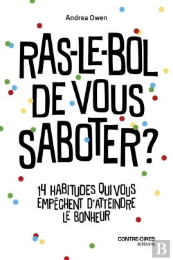 Bertrand.pt - Ras-Le-Bol De Vous Saboter ? 14 Habitudes Pour Vous Libérer De Vos Mauvaises Habitudes Et Retrouver Le Bonheur
