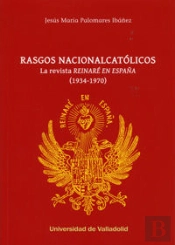 Rasgos Nacionalcatólicos. La Revista 'Reinaré En España' (1934-1970)
