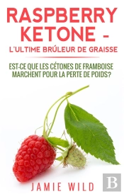 Raspberry Ketone L'Ultime Brûleur De Graisse