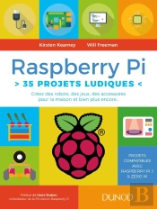 Raspberry Pi : 35 Projets Ludiques ; Créez Des Robots, Des Jeux, Des Accessoires Pour La Maison