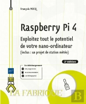 Raspberry Pi 4 - Exploitez Tout Le Potentiel De Votre Nano-Ordinateur (Inclus Un Projet De Station M