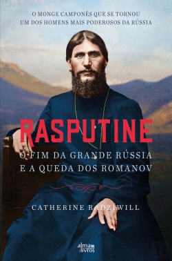 Bertrand.pt - Rasputine: O Fim Da Grande Rússia E A Queda Dos Romanov