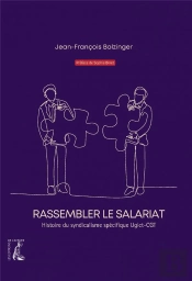 Rassembler Le Salariat : Histoire Du Syndicalisme Spécifique Ugict-Cgt