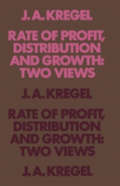 Rate Of Profit, Distribution And Growth: Two Views