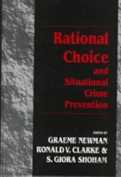 Rational Choice And Situational Crime Prevention