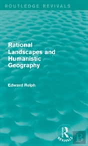 Rational Landscapes And Humanistic Geography