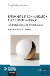 Rationalité Et Communication Chez Jürgen Habermas : Approche Critique Et Contextualisée