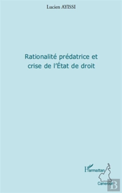 Bertrand.pt - Rationalité Prédatrice Et Crise De L'Etat De Droit