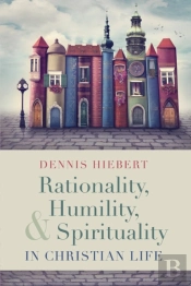 Rationality, Humility, And Spirituality In Christian Life